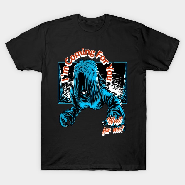 I'm  Coming  For You T-Shirt by Wide Design 